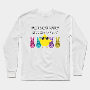 Hanging with my peeps Easter holiday gift Long Sleeve T-Shirt